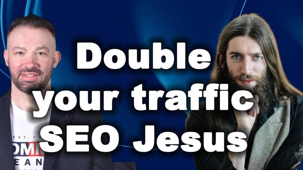 Double your traffic SEO Jesus